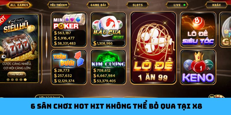 6 sân chơi hot hit không thể bỏ qua tại X8